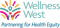 Wellness West - Partnering for Health Equity. Wellness West - Partnering for Health Equity.